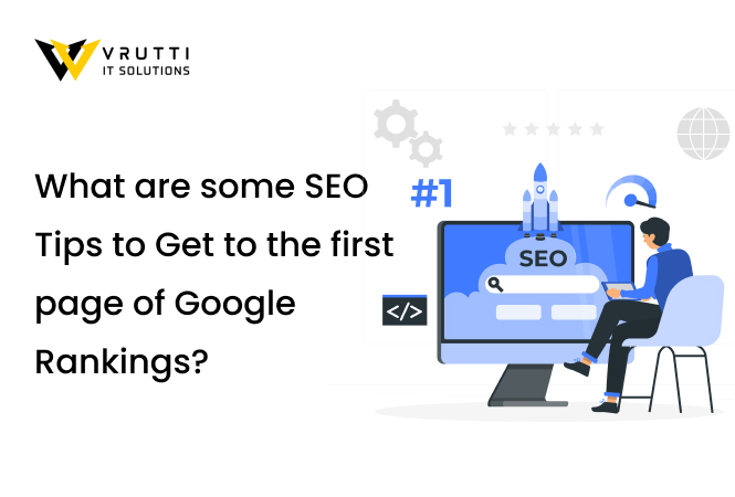 What are some SEO Tips to Get to the first page of Google Rankings?