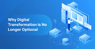 Why Digital Transformation Is No Longer Optional